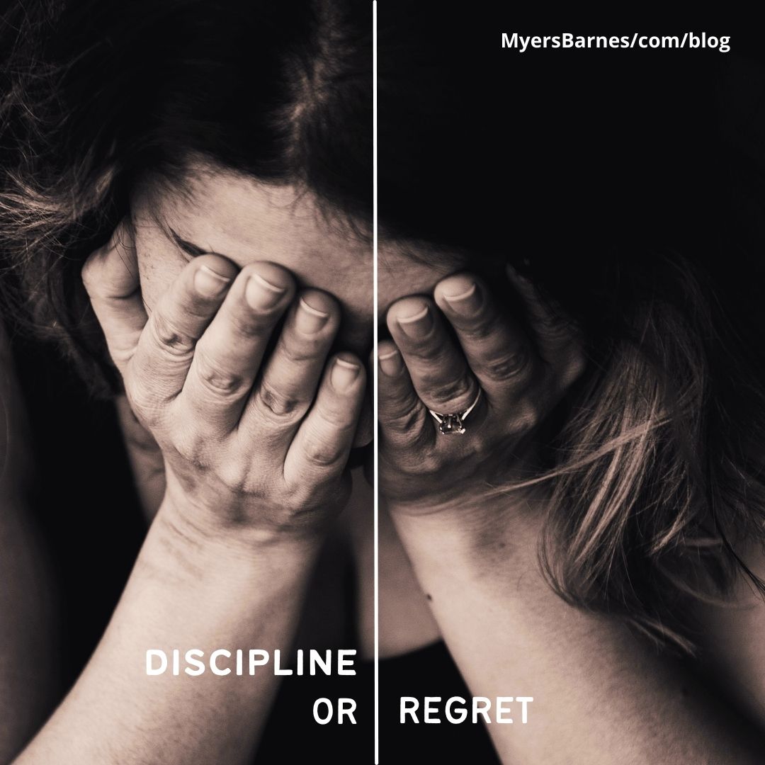 The Pain Of Discipline Versus The Pain Of Regret Myers Barnes